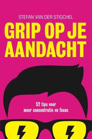 Grip op je aandacht - Stefan van der Stigchel Grip op je aandacht - Stefan van der Stigchel