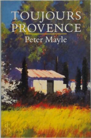 Toujours Provence - Peter Mayle Toujours Provence - Peter Mayle