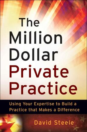 The Million Dollar Private Practice - David Steele The Million Dollar Private Practice - David Steele