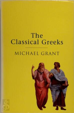 The Classical Greeks - Michael Grant The Classical Greeks - Michael Grant