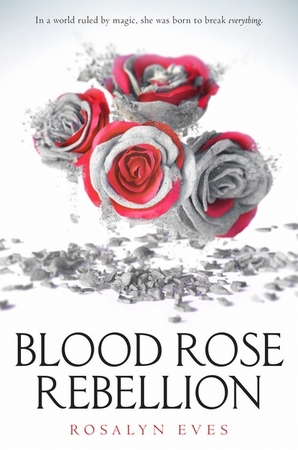 Blood rose rebellion (01): blood rose rebellion - Rosalyn Eves Blood rose rebellion (01): blood rose rebellion - Rosalyn Eves