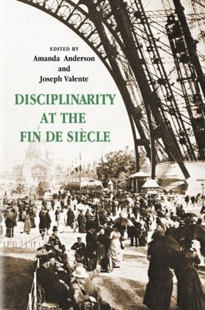 Disciplinarity at the Fin de Siècle - Amanda Anderson