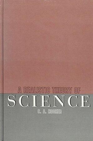 A Realistic Theory of Science - Clifford Alan Hooker