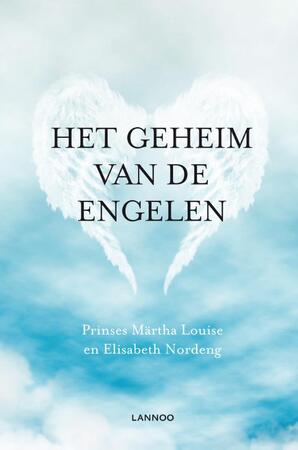 Het geheim van de engelen - Martha Märtha Louise (prinses Van Noorwegen), Elisabeth Nordeng Het geheim van de engelen - Martha Märtha Louise (prinses Van Noorwegen), Elisabeth Nordeng