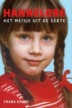 Hannelore - het meisje uit de sekte - Frank Krake Hannelore - het meisje uit de sekte - Frank Krake