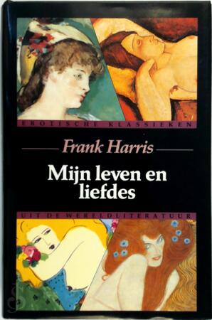Mijn leven en liefdes - Frank Harris Mijn leven en liefdes - Frank Harris