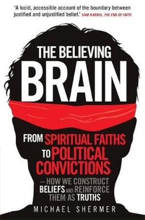 Believing Brain - Michael Shermer Believing Brain - Michael Shermer