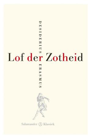 Lof der Zotheid - Desidirius Erasmus Lof der Zotheid - Desidirius Erasmus