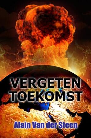 Vergeten toekomst - Alain Van der Steen Vergeten toekomst - Alain Van der Steen