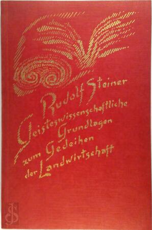 Geisteswissenschaftliche Grundlagen zum Gedeihen der Landwirtschaft - Rudolf Steiner Geisteswissenschaftliche Grundlagen zum Gedeihen der Landwirtschaft - Rudolf Steiner
