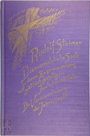 Die menschliche Seele in ihrem Zusammenhang mit göttlich-geistigen Individualitäten - Rudolf Steiner Die menschliche Seele in ihrem Zusammenhang mit göttlich-geistigen Individualitäten - Rudolf Steiner