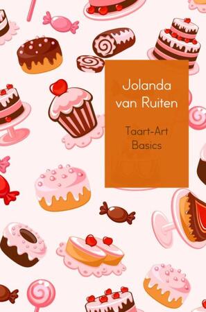 Taart-Art basics - Jolanda van Ruiten