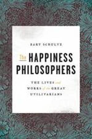 The Happiness Philosophers - Bart Schultz
