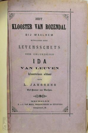 Het klooster van Rozendal bij Waalhem mitgaders eene levensschets der gelukzalige Ida Van Leuven - L. Janssens Het klooster van Rozendal bij Waalhem mitgaders eene levensschets der gelukzalige Ida Van Leuven - L. Janssens