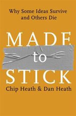 Made to Stick - Chip Heath, Dan Heath