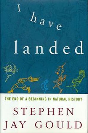 I Have Landed - Stephen Jay Gould