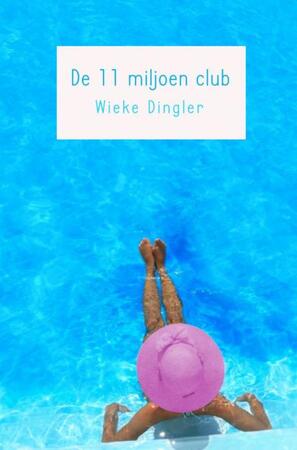 De 11 miljoen club - Wieke Dingler De 11 miljoen club - Wieke Dingler