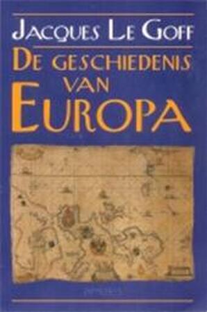 De geschiedenis van Europa - Jacques le Goff