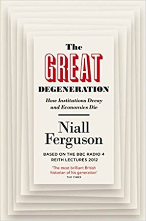 Great Degeneration - Niall Ferguson Great Degeneration - Niall Ferguson