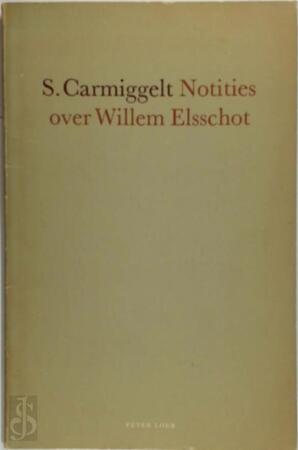Notities over Willem Elsschot - Simon Carmiggelt Notities over Willem Elsschot - Simon Carmiggelt