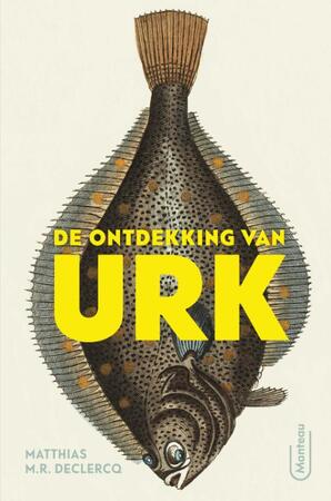 De ontdekking van Urk - Matthias M.R. Declercq De ontdekking van Urk - Matthias M.R. Declercq
