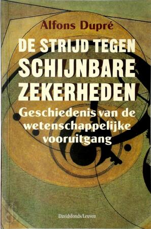 De strijd tegen schijnbare zekerheden - Alfons Dupré De strijd tegen schijnbare zekerheden - Alfons Dupré