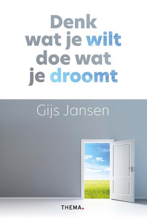 Denk wat je wilt, doe wat je droomt - Gijs Jansen Denk wat je wilt, doe wat je droomt - Gijs Jansen