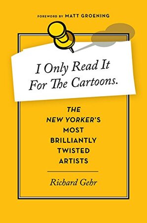 I Only Read It for the Cartoons - Richard Gehr