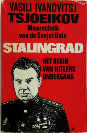 Stalingrad - Vasili Ivanovitsj Tsjoeikov Stalingrad - Vasili Ivanovitsj Tsjoeikov
