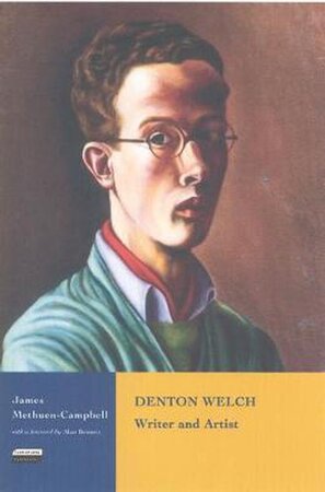 Denton Welch - James Methuen-Campbell Denton Welch - James Methuen-Campbell