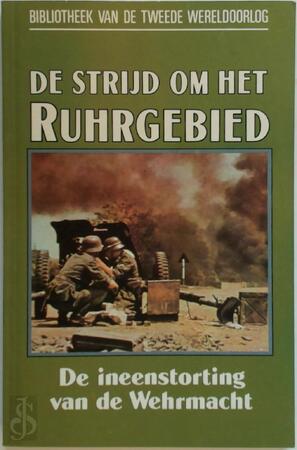 De strijd om het Ruhrgebied - Charles Whiting, C. Den Ouden De strijd om het Ruhrgebied - Charles Whiting, C. Den Ouden