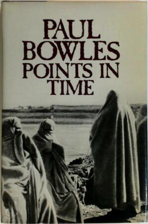 Points in Time - Paul Bowles Points in Time - Paul Bowles