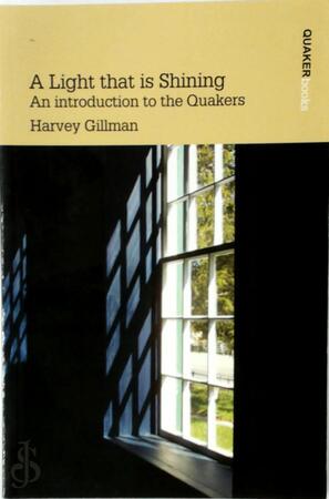 A Light That is Shining: Introduction to the Quakers - Harvey Gillman
