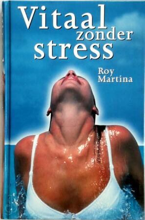 Vitaal zonder stress - Roy Martina Vitaal zonder stress - Roy Martina