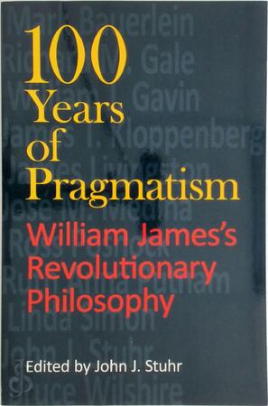 100 Years of Pragmatism - John J. Stuhr 100 Years of Pragmatism - John J. Stuhr