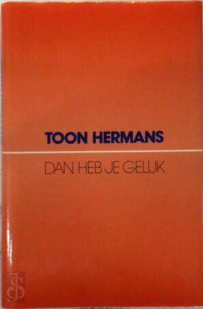 Dan heb je geluk - Toon Hermans