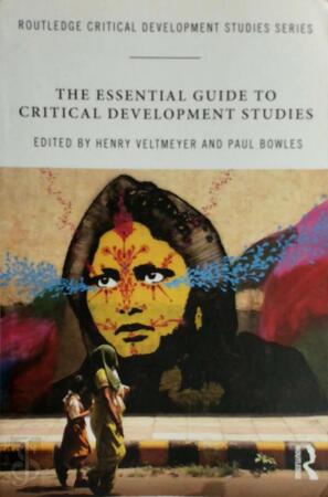 The Essential Guide to Critical Development Studies - Henry Veltmeyer, Paul Bowles The Essential Guide to Critical Development Studies - Henry Veltmeyer, Paul Bowles