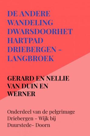 De andere wandeling dwarsdoorhethartpad Driebergen - Langbroek - Gerard En Nellie Van Duin en Werner De andere wandeling dwarsdoorhethartpad Driebergen - Langbroek - Gerard En Nellie Van Duin en Werner
