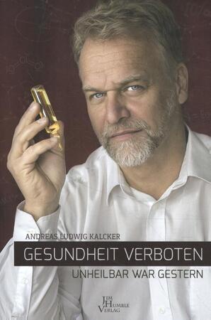 Gesundheit verboten - Andreas Kalcker Gesundheit verboten - Andreas Kalcker