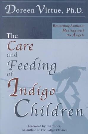 The Care and Feeding of Indigo Children - Doreen Virtue