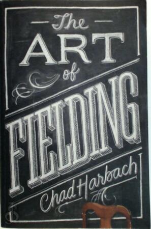 The Art of Fielding - Chad Harbach