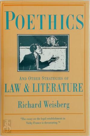 Poethics & Other Strategies of Law & Literature - R Weisberg