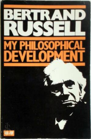 My Philosophical Development - Bertrand Russell My Philosophical Development - Bertrand Russell