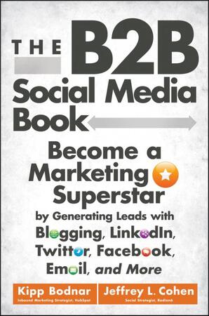 The B2B Social Media Book - Bodnar Kipp, Jeffrey L. Cohen