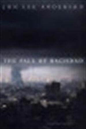 The fall of Baghdad - Jon Lee Anderson