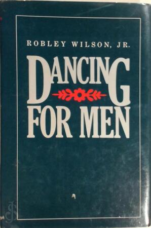 Dancing for Men - Robley Wilson