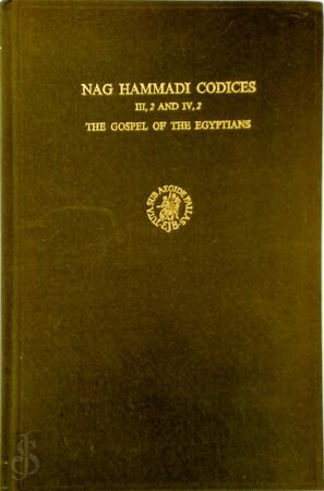 Nag Hammadi Codices III, 2 and IV, 2 : The Gospel of the Egyptians - Nag Hammadi Codices III, 2 and IV, 2 : The Gospel of the Egyptians -