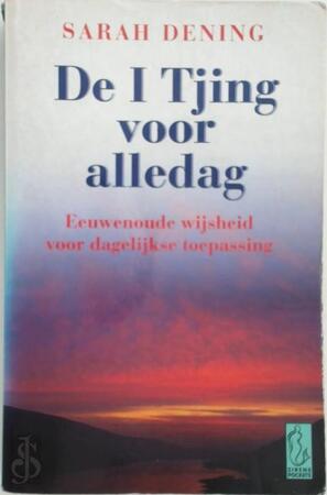 De I Tjing voor alledag - Sarah Dening, Chris Mouwen