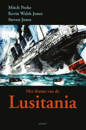 Het drama van de Lusitania - Mitch Peeke, Kevin Walsh-Johnson, Steven Jones Het drama van de Lusitania - Mitch Peeke, Kevin Walsh-Johnson, Steven Jones
