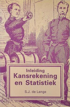 Inleiding kansrekening en statistiek - S.J. de Lange Inleiding kansrekening en statistiek - S.J. de Lange